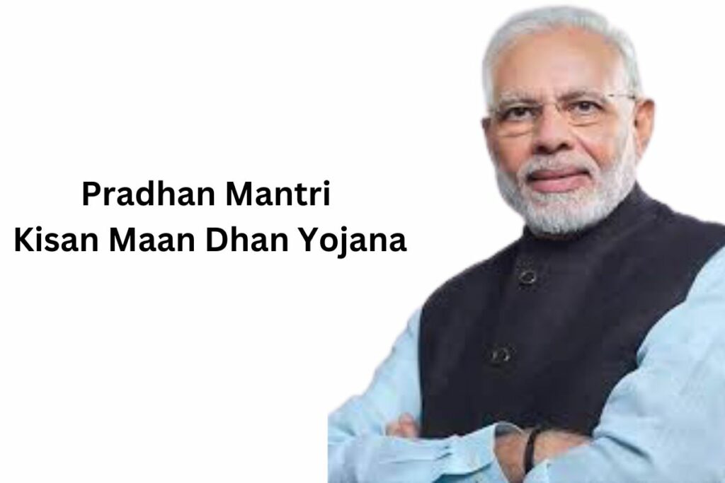 Pradhan Mantri Kisan Maan Dhan Yojana