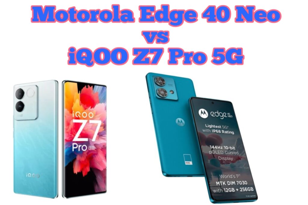 Motorola Edge 40 Neo vs iQOO Z7 Pro 5G