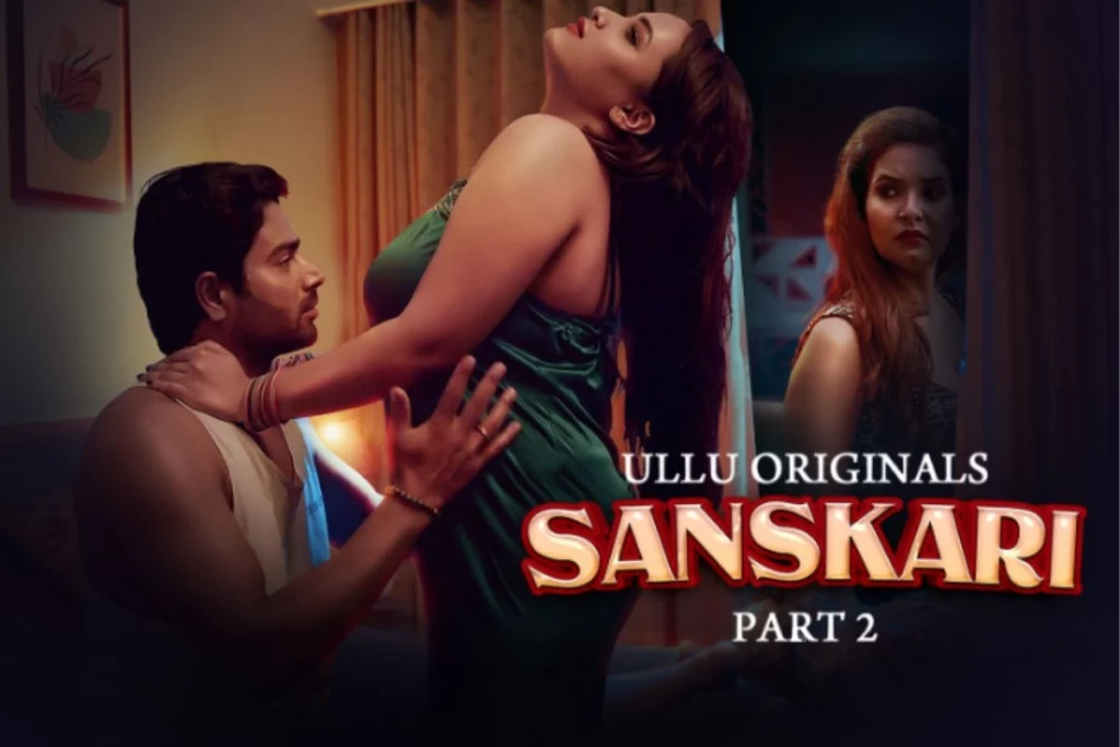 Sanskari Part 2 Web Series on ULLU
