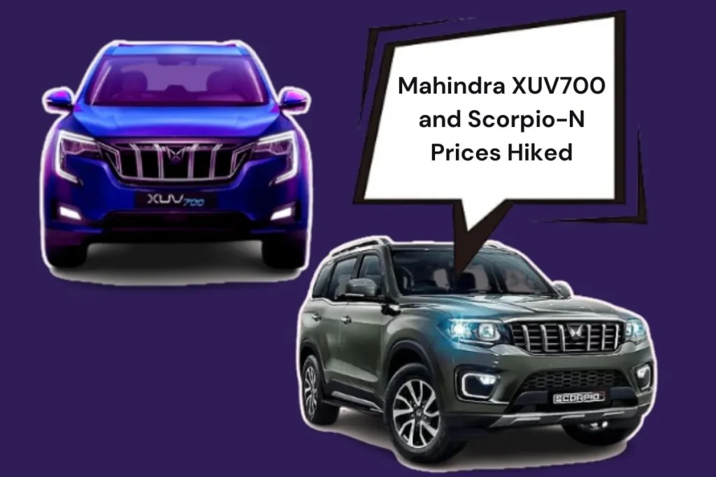 Mahindra Scorpio N and Mahindra XUV700 Price Hike