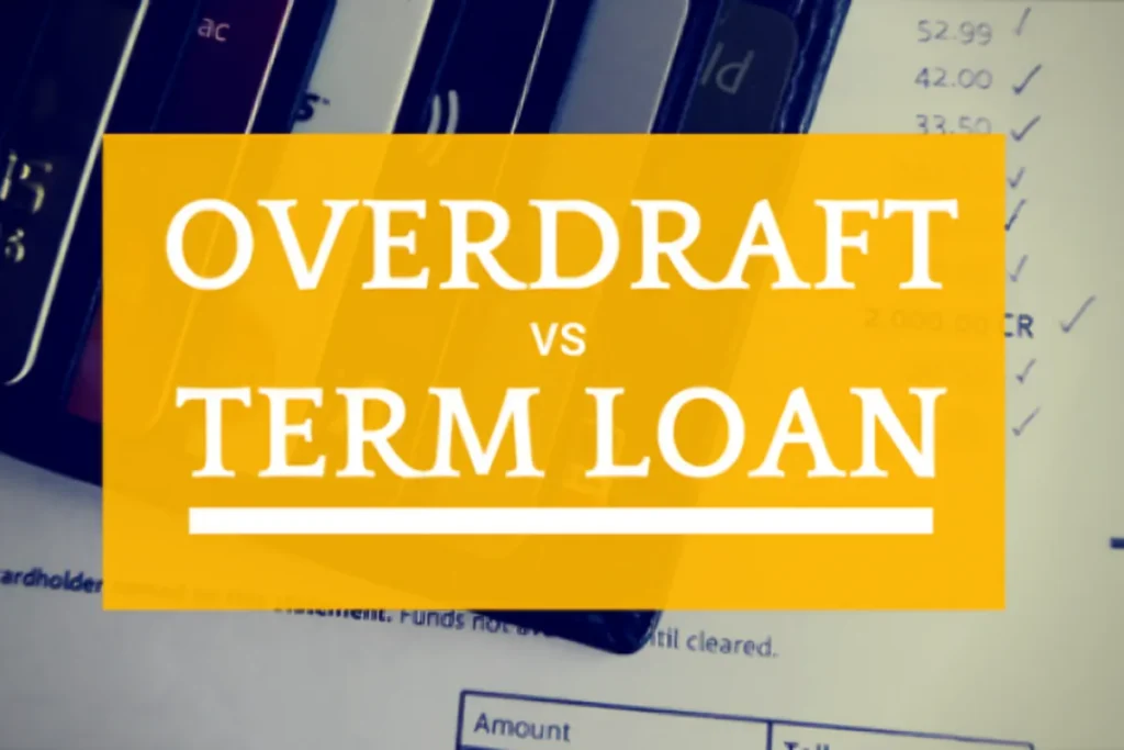 Overdraft vs Term Loan: