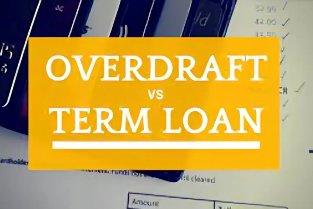 Term Loan vs Overdraft